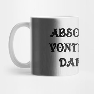 Absolutely vontesticle darling Mug